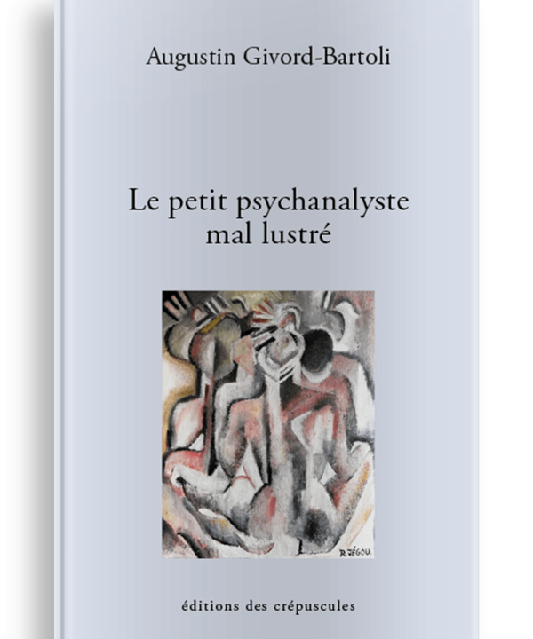 Livre Psychanalyse Le petit psychanalyste mal lustré, Augustin Givord-Bartoli