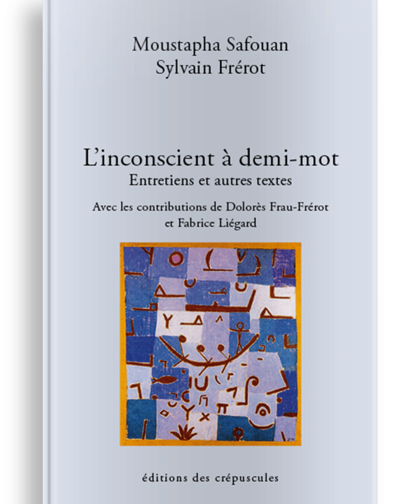 Livre Psychanalyse L’inconscient à demi-mot, Safouan Moustapha, Frérot Sylvain