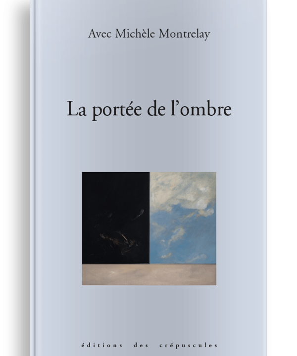 Livre Psychanalyse La portée de l'ombre, Michèle Montrelay, Gérard Albisson, Jacqueline Assabgui, Patrick Bensard, Jean-Jacques Blévis, Francis Cohen, Jean-Michel Gentizon, Geneviève Piot-Mayol, Claude Rabant et Danièlle Rivière.